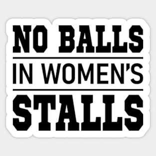 no balls in women's stalls Sticker